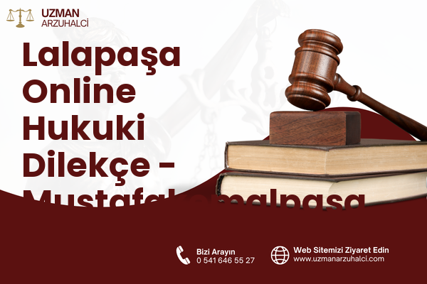 Lalapaşa Online Hukuki Dilekçe - Mustafakemalpaşa