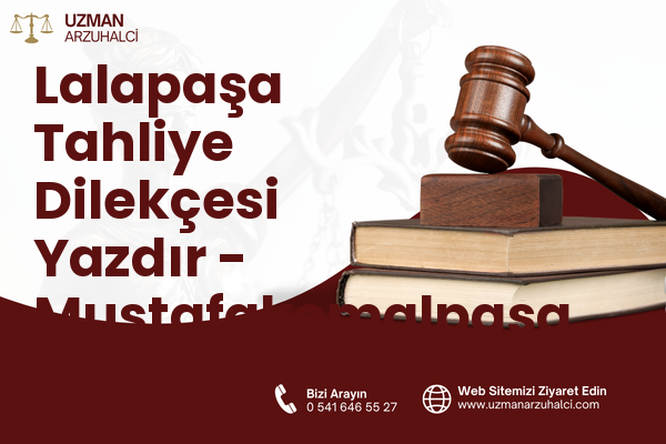 Lalapaşa Tahliye Dilekçesi Yazdır - Mustafakemalpaşa