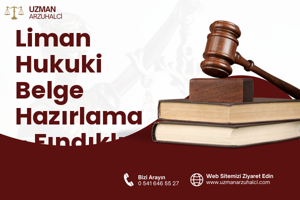 Liman Hukuki Belge Hazırlama - Fındıklı