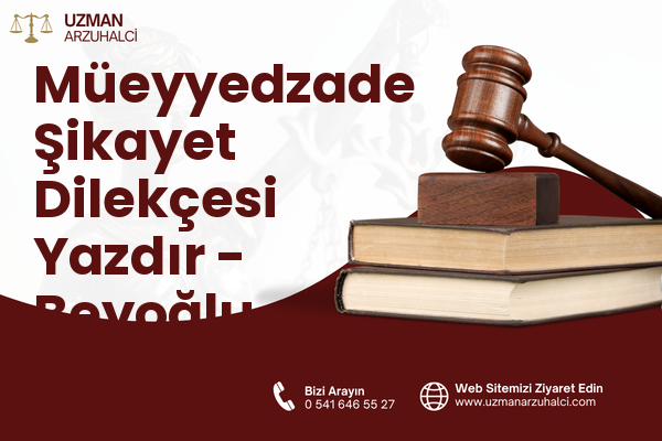 Müeyyedzade Şikayet Dilekçesi Yazdır - Beyoğlu