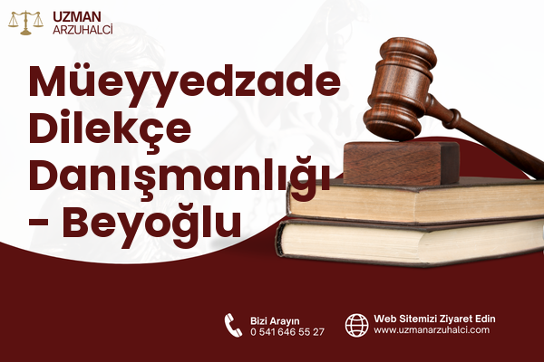 Müeyyedzade Dilekçe Danışmanlığı - Beyoğlu