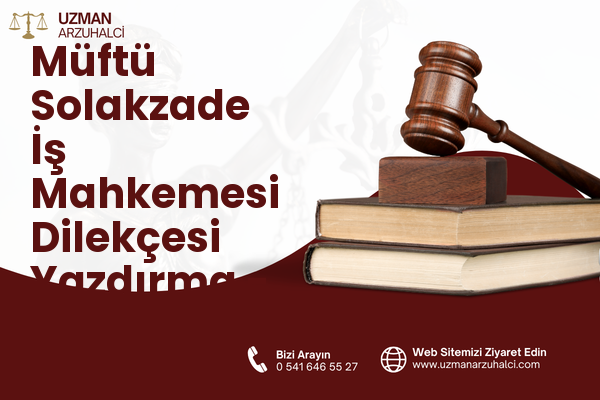 Müftü Solakzade İş Mahkemesi Dilekçesi Yazdırma - Palandöken