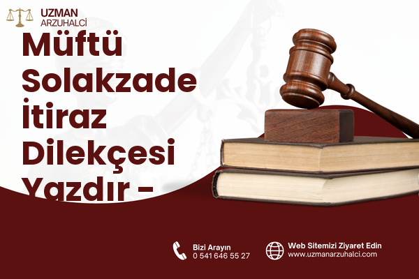 Müftü Solakzade İtiraz Dilekçesi Yazdır - Palandöken