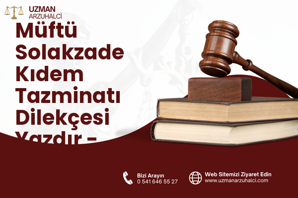 Müftü Solakzade Kıdem Tazminatı Dilekçesi Yazdır - Palandöken