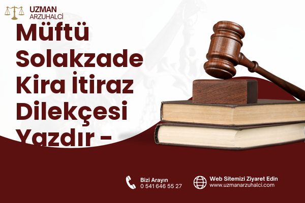 Müftü Solakzade Kira İtiraz Dilekçesi Yazdır - Palandöken