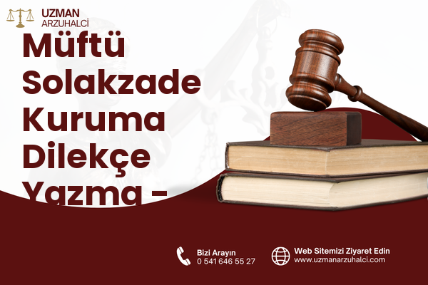 Müftü Solakzade Kuruma Dilekçe Yazma - Palandöken
