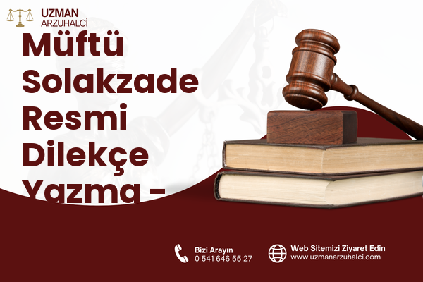 Müftü Solakzade Resmi Dilekçe Yazma - Palandöken