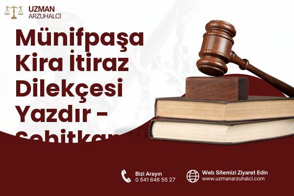 Münifpaşa Kira İtiraz Dilekçesi Yazdır - Şehitkamil