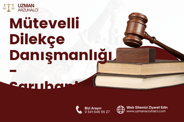 Mütevelli Dilekçe Danışmanlığı - Saruhanlı