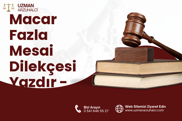 Macar Fazla Mesai Dilekçesi Yazdır - Gazipaşa