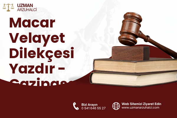 Macar Velayet Dilekçesi Yazdır - Gazipaşa
