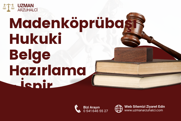 Madenköprübaşı Hukuki Belge Hazırlama - İspir