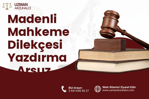 Madenli Mahkeme Dilekçesi Yazdırma - Arsuz