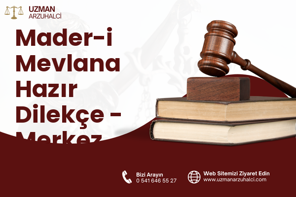 Mader-i Mevlana Hazır Dilekçe - Merkez