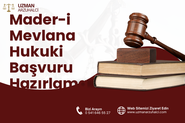 Mader-i Mevlana Hukuki Başvuru Hazırlama - Merkez
