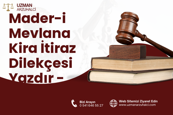 Mader-i Mevlana Kira İtiraz Dilekçesi Yazdır - Merkez