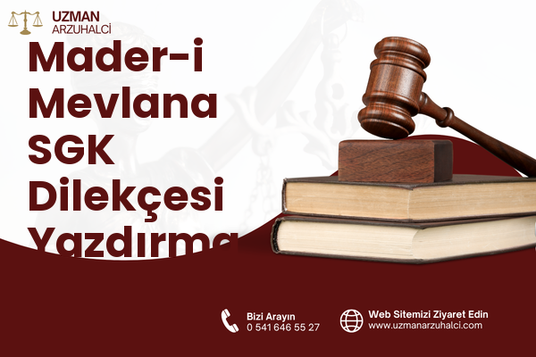 Mader-i Mevlana SGK Dilekçesi Yazdırma - Merkez