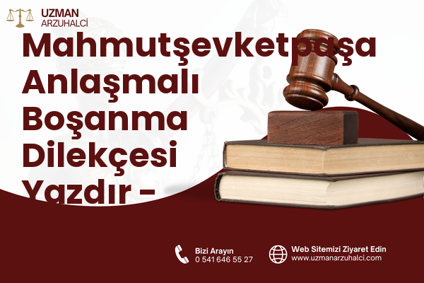 Mahmutşevketpaşa Anlaşmalı Boşanma Dilekçesi Yazdır - Beykoz