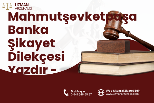 Mahmutşevketpaşa Banka Şikayet Dilekçesi Yazdır - Beykoz