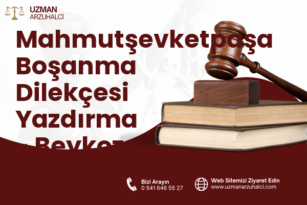 Mahmutşevketpaşa Boşanma Dilekçesi Yazdırma - Beykoz