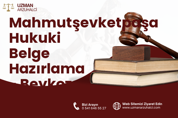Mahmutşevketpaşa Hukuki Belge Hazırlama - Beykoz