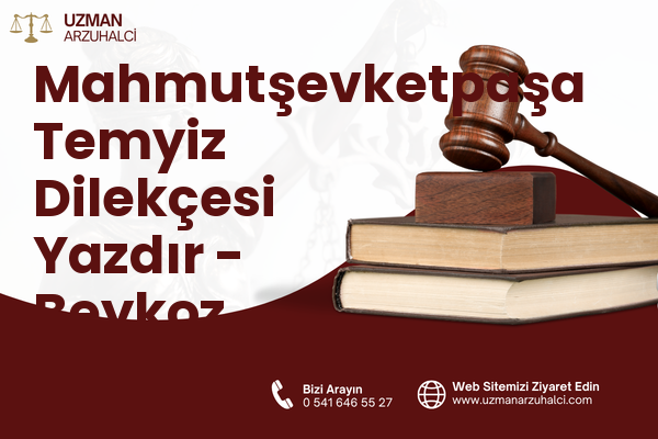 Mahmutşevketpaşa Temyiz Dilekçesi Yazdır - Beykoz