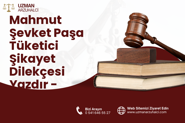 Mahmut Şevket Paşa Tüketici Şikayet Dilekçesi Yazdır - Şişli