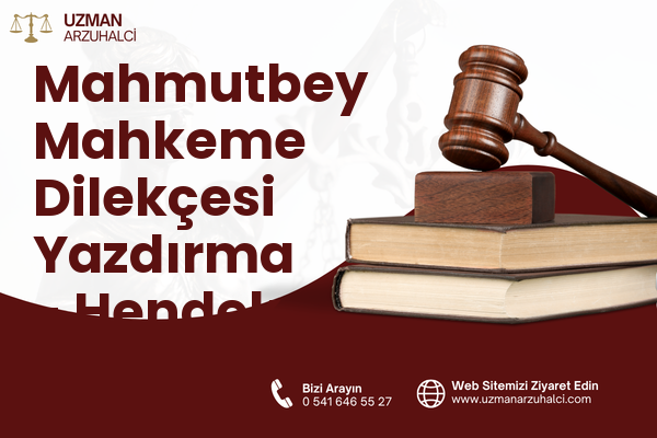 Mahmutbey Mahkeme Dilekçesi Yazdırma - Hendek