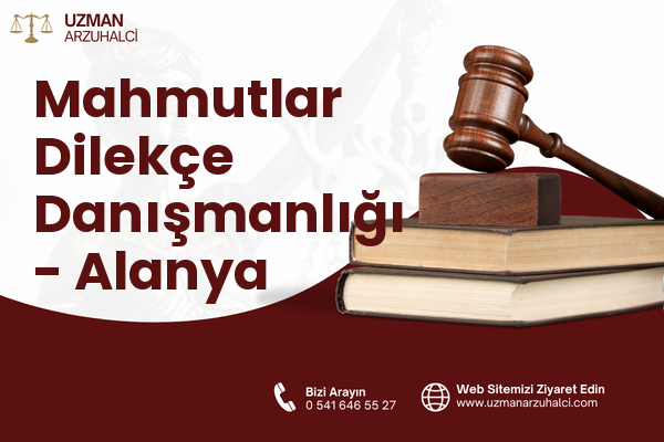 Mahmutlar Dilekçe Danışmanlığı - Alanya