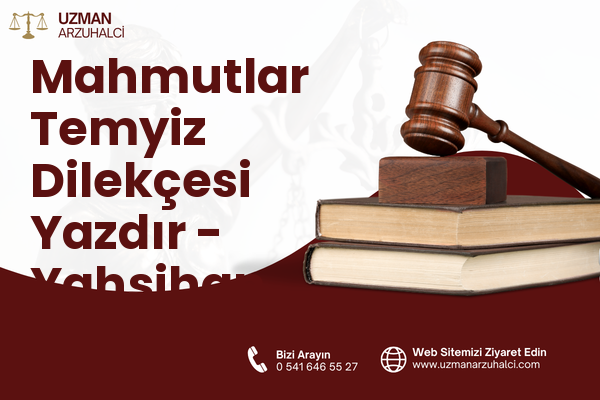Mahmutlar Temyiz Dilekçesi Yazdır - Yahşihan