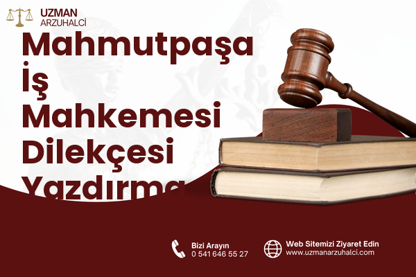 Mahmutpaşa İş Mahkemesi Dilekçesi Yazdırma - Merkez