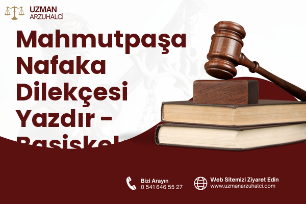Mahmutpaşa Nafaka Dilekçesi Yazdır - Başiskele