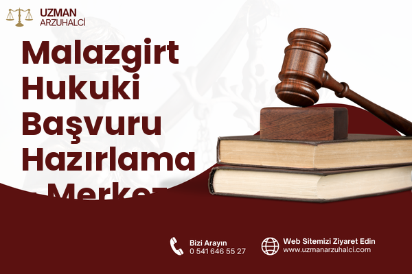 Malazgirt Hukuki Başvuru Hazırlama - Merkez