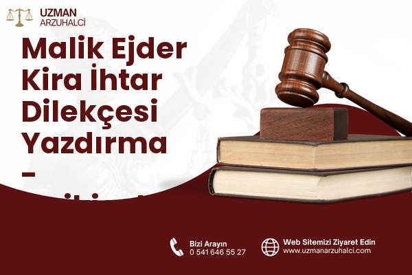 Malik Ejder Kira İhtar Dilekçesi Yazdırma - Onikişubat