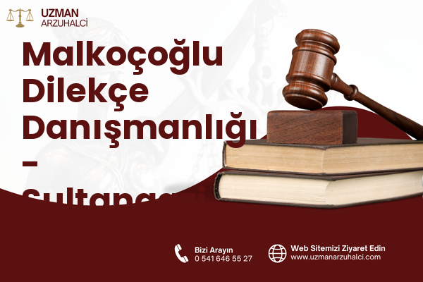Malkoçoğlu Dilekçe Danışmanlığı - Sultangazi