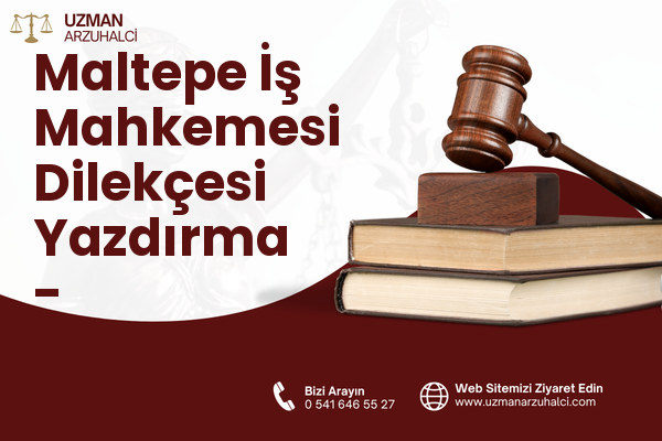 Maltepe İş Mahkemesi Dilekçesi Yazdırma - Çankaya