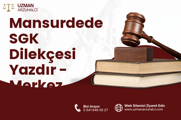 Mansurdede SGK Dilekçesi Yazdır - Merkez