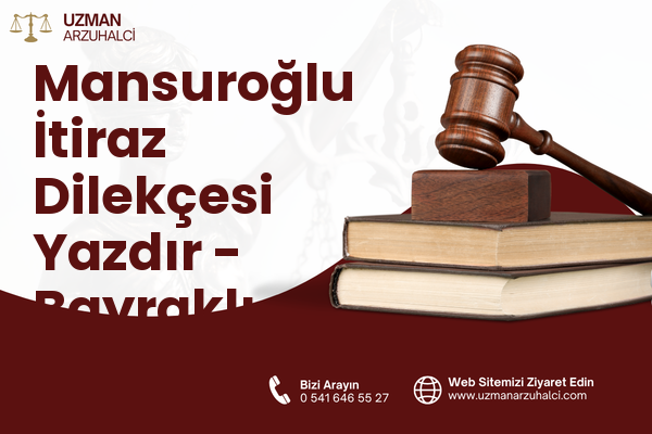 Mansuroğlu İtiraz Dilekçesi Yazdır - Bayraklı