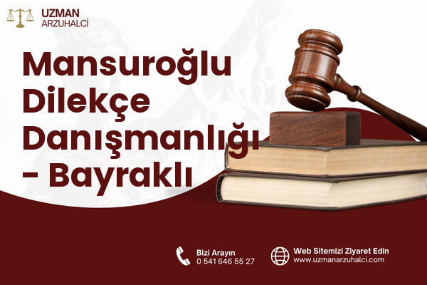 Mansuroğlu Dilekçe Danışmanlığı - Bayraklı