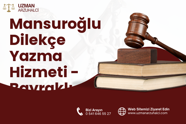 Mansuroğlu Dilekçe Yazma Hizmeti - Bayraklı