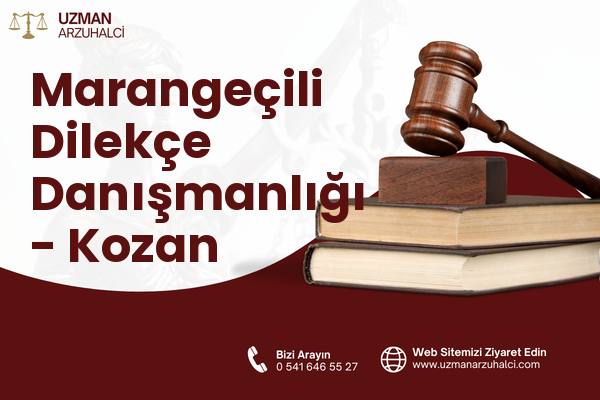 Marangeçili Dilekçe Danışmanlığı - Kozan