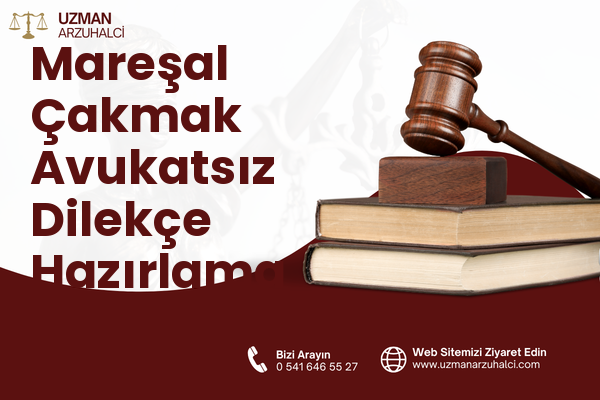 Mareşal Çakmak Avukatsız Dilekçe Hazırlama - Sincan