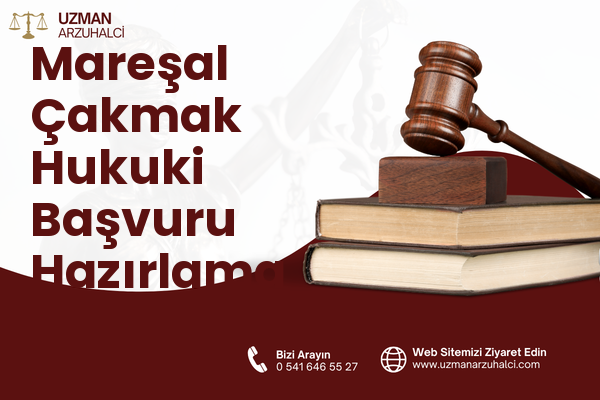 Mareşal Çakmak Hukuki Başvuru Hazırlama - Sincan