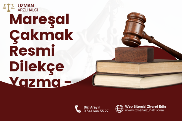 Mareşal Çakmak Resmi Dilekçe Yazma - Güngören