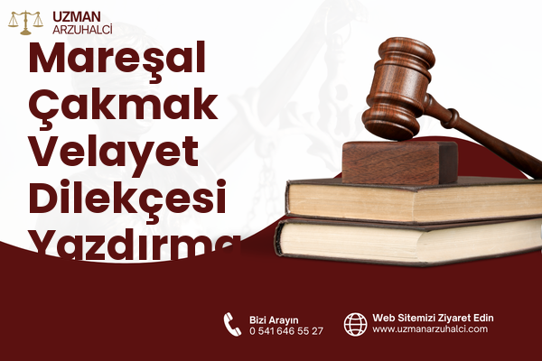 Mareşal Çakmak Velayet Dilekçesi Yazdırma - Sincan