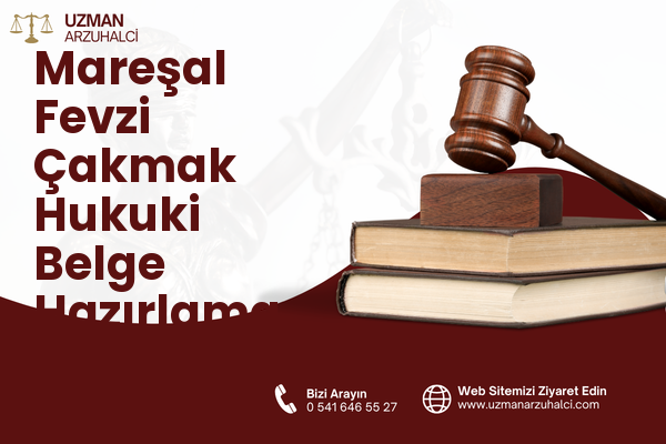 Mareşal Fevzi Çakmak Hukuki Belge Hazırlama - Turhal