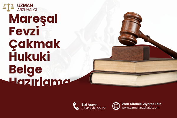 Mareşal Fevzi Çakmak Hukuki Belge Hazırlama - Yunusemre