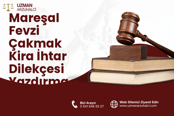 Mareşal Fevzi Çakmak Kira İhtar Dilekçesi Yazdırma - Turhal