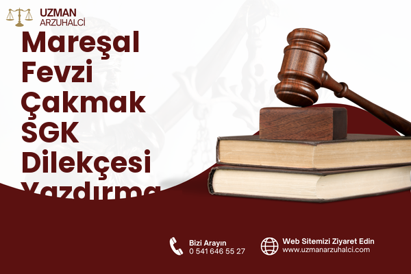 Mareşal Fevzi Çakmak SGK Dilekçesi Yazdırma - Turhal