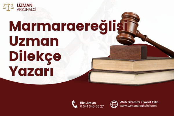 Marmaraereğlisi Uzman Dilekçe Yazarı